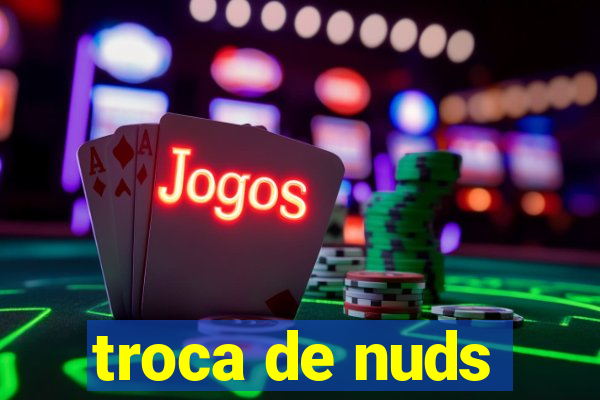 troca de nuds