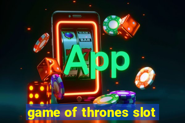 game of thrones slot