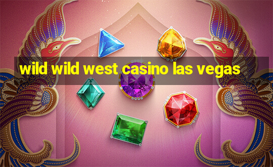 wild wild west casino las vegas