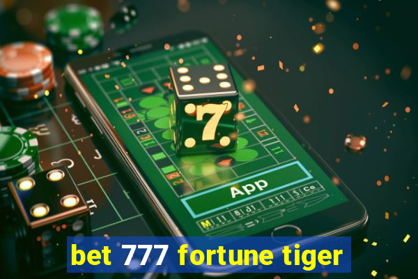 bet 777 fortune tiger