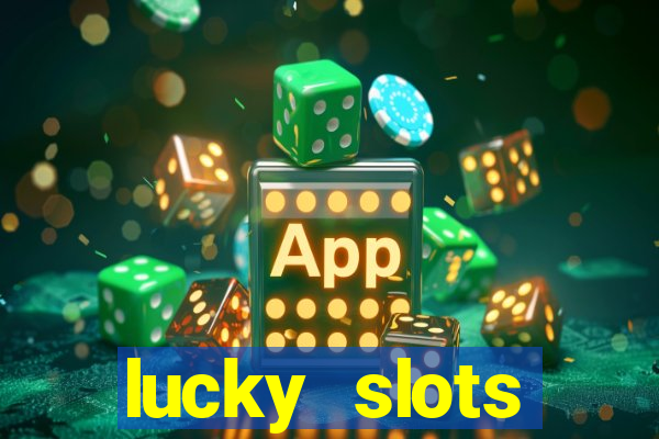 lucky slots dinheiro real