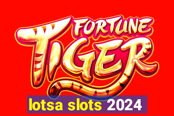 lotsa slots 2024