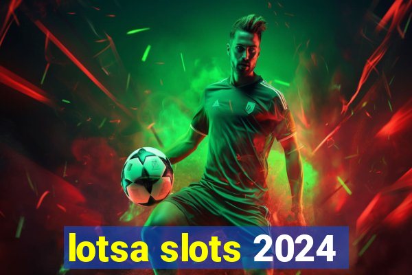 lotsa slots 2024