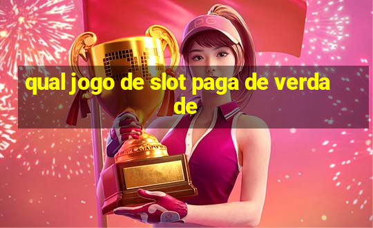 qual jogo de slot paga de verdade