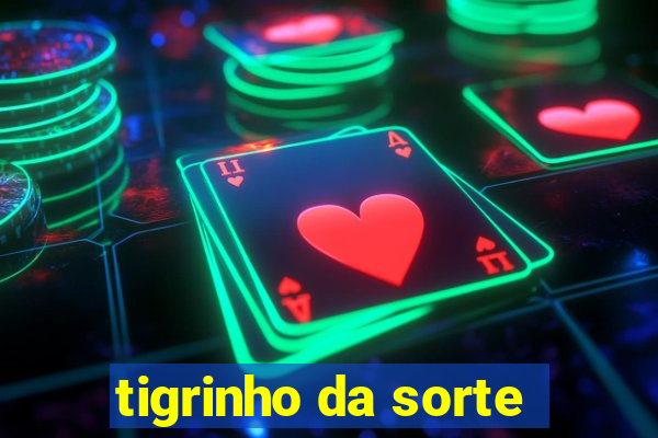 tigrinho da sorte