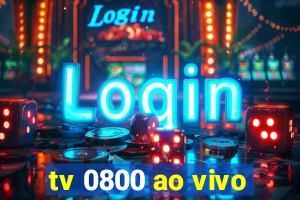 tv 0800 ao vivo