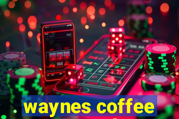 waynes coffee