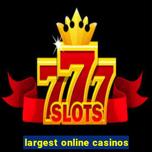 largest online casinos