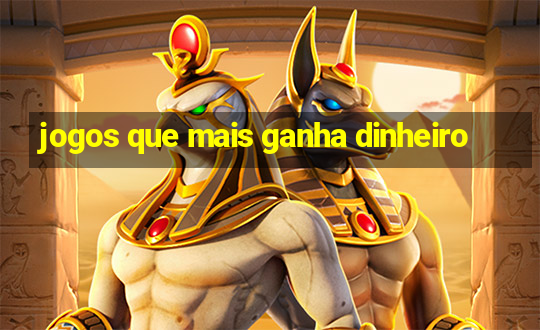 jogos que mais ganha dinheiro