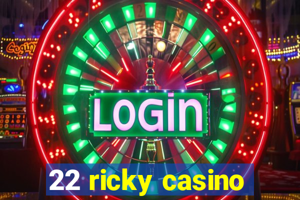 22 ricky casino