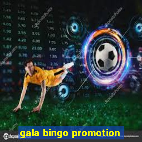 gala bingo promotion