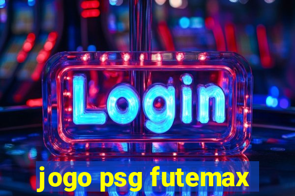 jogo psg futemax