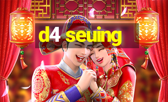 d4 seuing