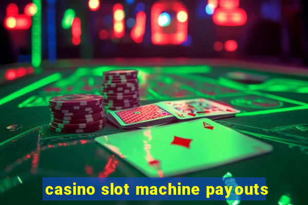 casino slot machine payouts