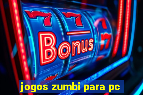 jogos zumbi para pc