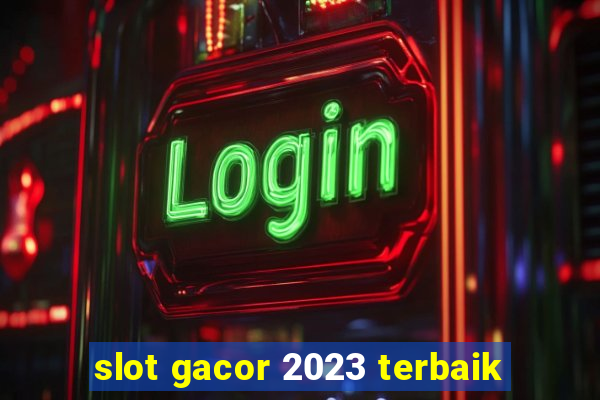 slot gacor 2023 terbaik