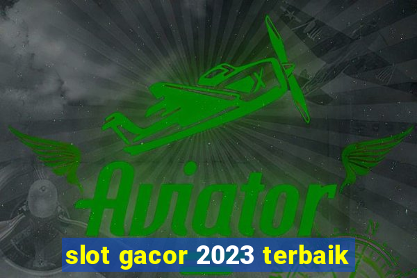 slot gacor 2023 terbaik