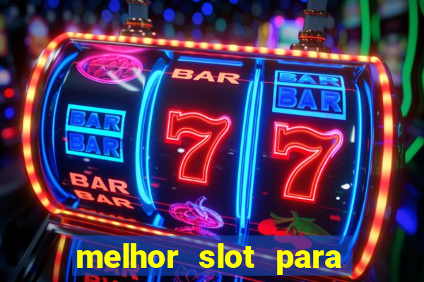 melhor slot para ganhar dinheiro