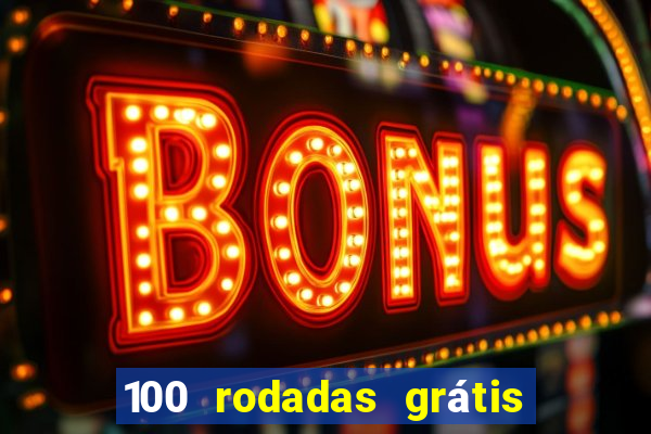 100 rodadas grátis no cadastro