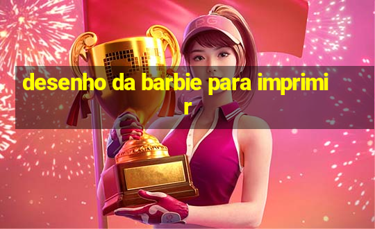 desenho da barbie para imprimir