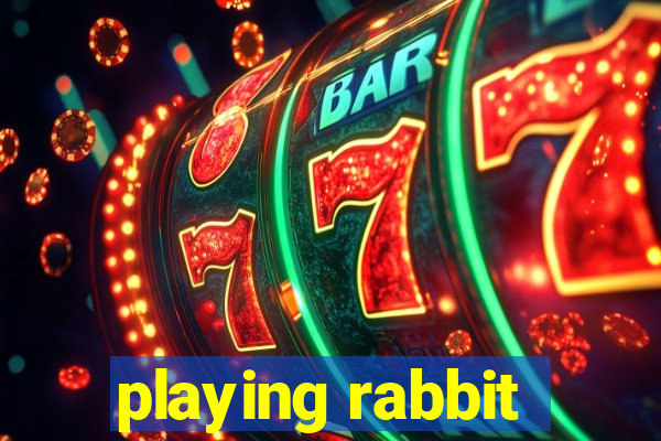 playing rabbit