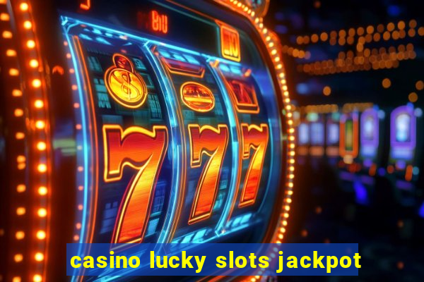 casino lucky slots jackpot