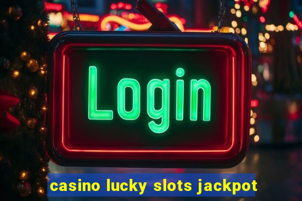 casino lucky slots jackpot