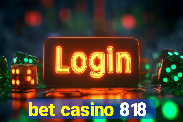 bet casino 818