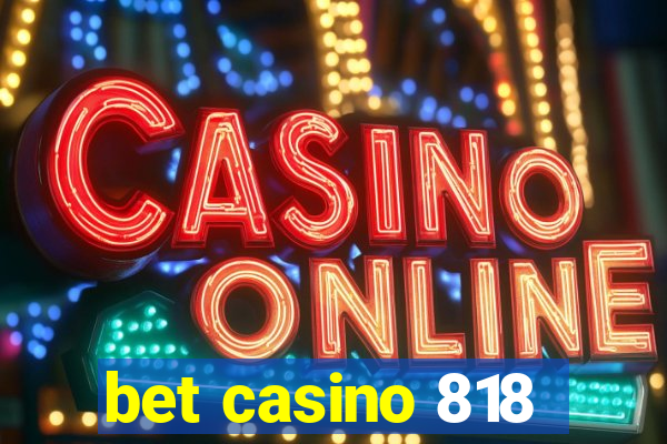 bet casino 818