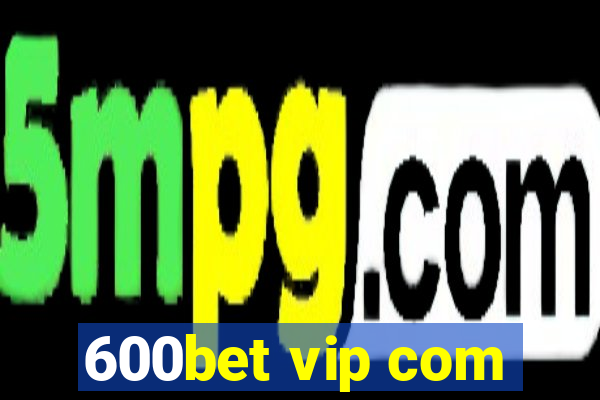 600bet vip com