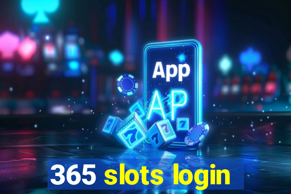 365 slots login