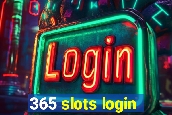 365 slots login