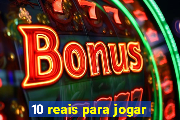 10 reais para jogar