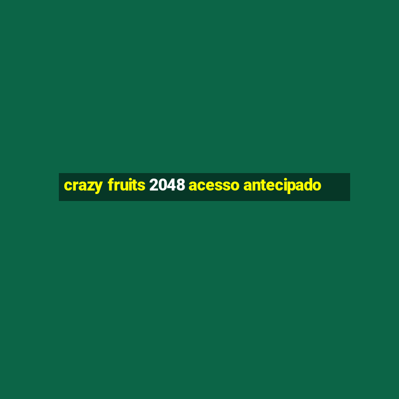 crazy fruits 2048 acesso antecipado