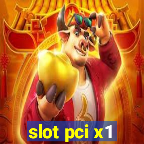 slot pci x1