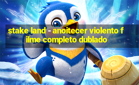 stake land - anoitecer violento filme completo dublado