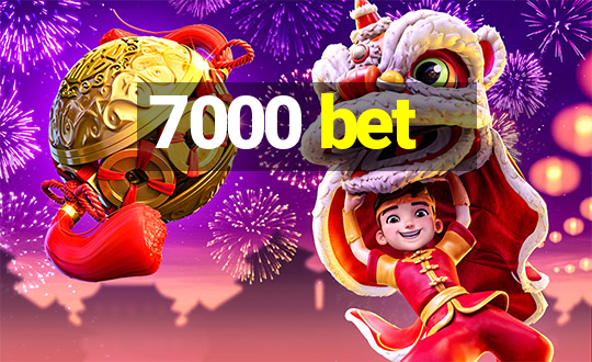 7000 bet