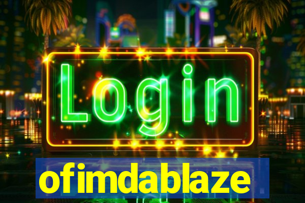 ofimdablaze