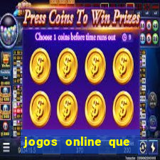 jogos online que dá dinheiro