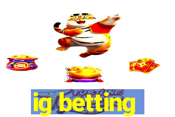 ig betting