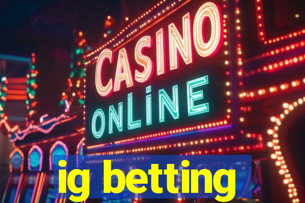 ig betting