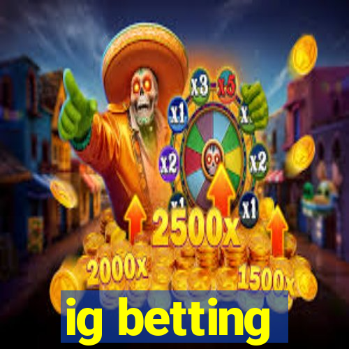 ig betting