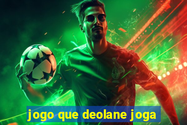 jogo que deolane joga