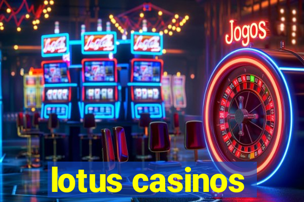 lotus casinos