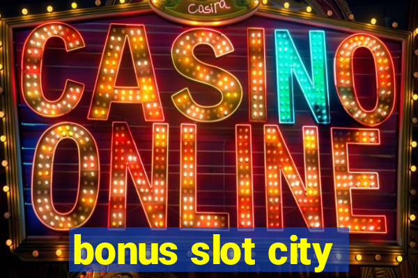 bonus slot city