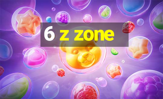 6 z zone