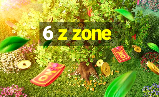 6 z zone