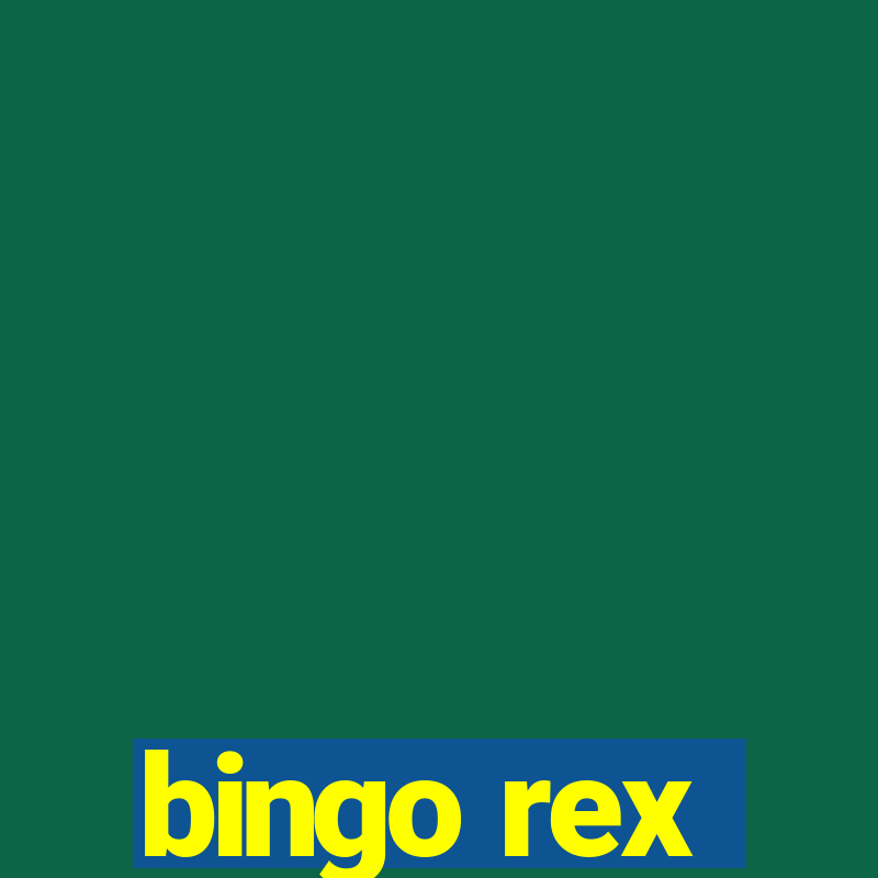 bingo rex