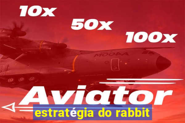 estratégia do rabbit