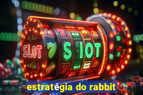 estratégia do rabbit